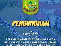 Tim Panitia Seleksi Pengurus Badan Usaha Milik Daerah Kota Tanjungpinang Perpanjang Masa  Pendaftaran