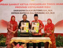 Pisah Sambut Ketua PTA Kepri, Ansar Berharap Harmoni dan Kedamaian Masyarakat Tetap Terjaga
