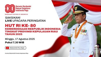 Pemprov Kepri Mengajak Masyarakat Untuk Meramaikan & Memeriahkan HUT Ke-80 RI